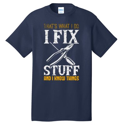 That´s What I Do, I Fix Stuff And I Know Things Tall T-Shirt