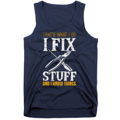 That´s What I Do, I Fix Stuff And I Know Things Tank Top