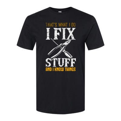 That´s What I Do, I Fix Stuff And I Know Things Softstyle CVC T-Shirt