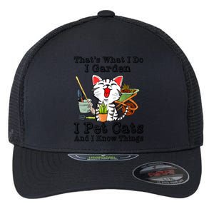 Thats What I Do I Garden I Pet Cats And I Know Things Flexfit Unipanel Trucker Cap