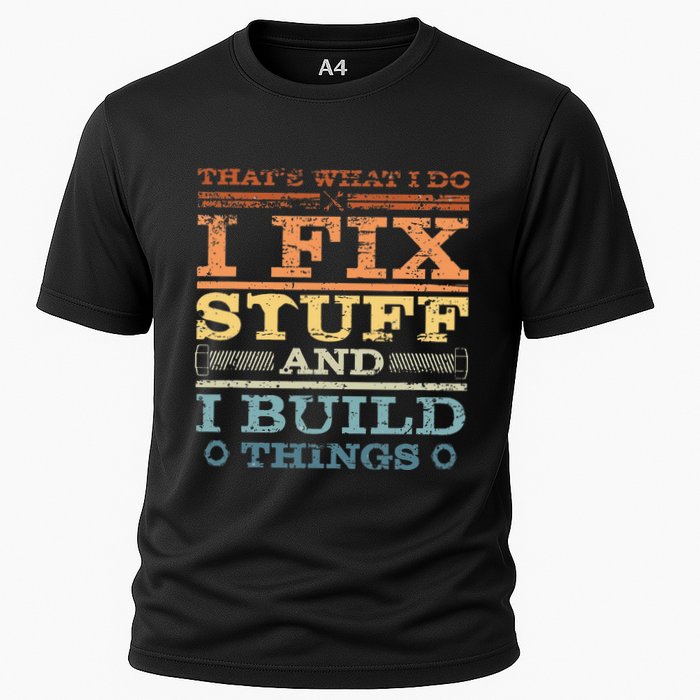 ThatS What I Do I Fix Stuff And I Build Things Weathered Cooling Performance Crew T-Shirt