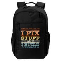 ThatS What I Do I Fix Stuff And I Build Things Weathered Daily Commute Backpack