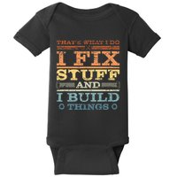 ThatS What I Do I Fix Stuff And I Build Things Weathered Baby Bodysuit