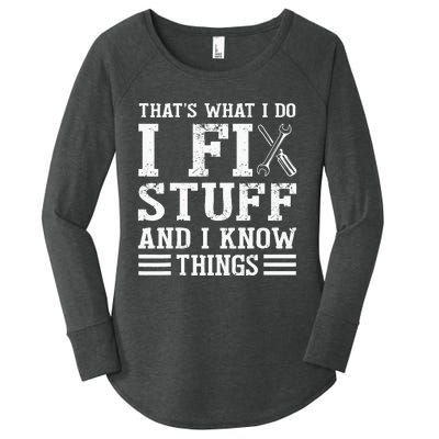 That´s What I do I Fix Stuff And I Know Things Women's Perfect Tri Tunic Long Sleeve Shirt