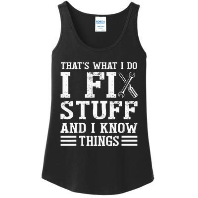 That´s What I do I Fix Stuff And I Know Things Ladies Essential Tank