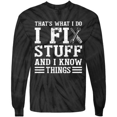 That´s What I do I Fix Stuff And I Know Things Tie-Dye Long Sleeve Shirt