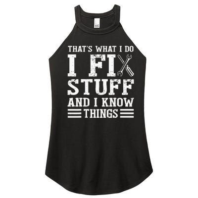 That´s What I do I Fix Stuff And I Know Things Women’s Perfect Tri Rocker Tank