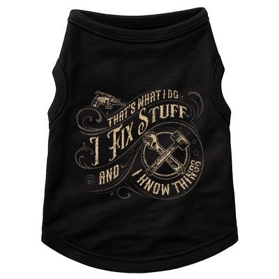 Thats What I Do I Fix Stuff And I Know Things Funny Men Doggie Tank