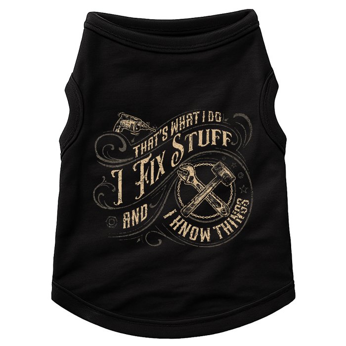 Thats What I Do I Fix Stuff And I Know Things Funny Men Doggie Tank