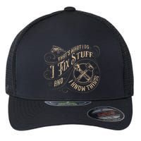 Thats What I Do I Fix Stuff And I Know Things Funny Men Flexfit Unipanel Trucker Cap