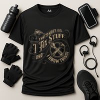 Thats What I Do I Fix Stuff And I Know Things Funny Men Performance Shirt