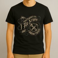 Thats What I Do I Fix Stuff And I Know Things Funny Men T-Shirt