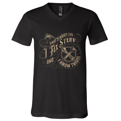 Thats What I Do I Fix Stuff And I Know Things Funny Men V-Neck T-Shirt