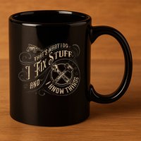 Thats What I Do I Fix Stuff And I Know Things Funny Men 11oz C Handle Ceramic Mug