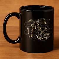 Thats What I Do I Fix Stuff And I Know Things Funny Men 11oz C Handle Ceramic Mug