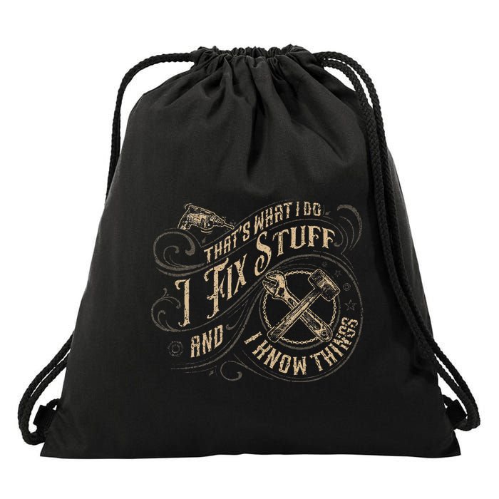 Thats What I Do I Fix Stuff And I Know Things Funny Men Drawstring Bag