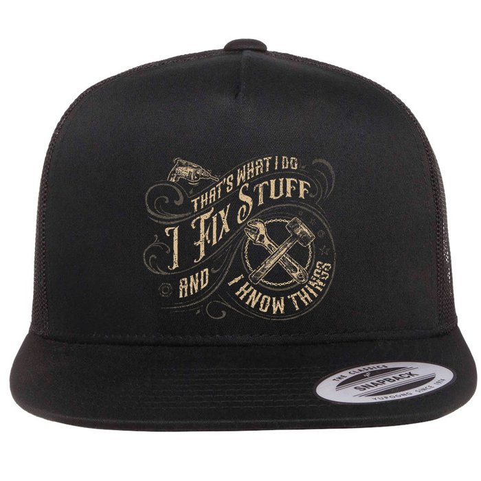 Thats What I Do I Fix Stuff And I Know Things Funny Men Flatbill Hat