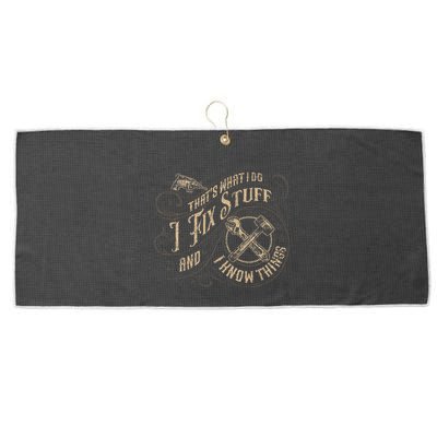 Thats What I Do I Fix Stuff And I Know Things Funny Men Large Microfiber Waffle Golf Towel