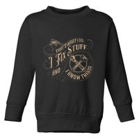 Thats What I Do I Fix Stuff And I Know Things Funny Men Toddler Sweatshirt