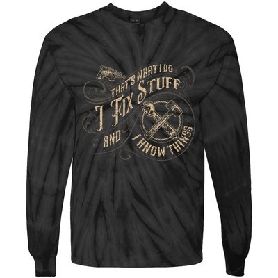 Thats What I Do I Fix Stuff And I Know Things Funny Men Tie-Dye Long Sleeve Shirt