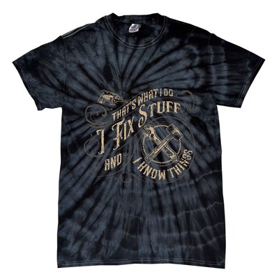 Thats What I Do I Fix Stuff And I Know Things Funny Men Tie-Dye T-Shirt