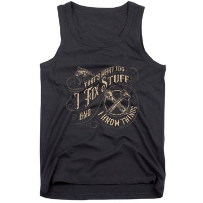 Thats What I Do I Fix Stuff And I Know Things Funny Men Tank Top