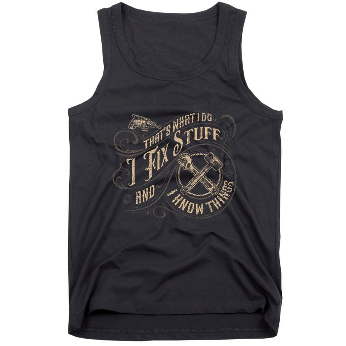Thats What I Do I Fix Stuff And I Know Things Funny Men Tank Top
