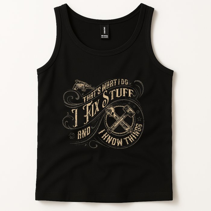 Thats What I Do I Fix Stuff And I Know Things Funny Men Tank Top