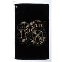 Thats What I Do I Fix Stuff And I Know Things Funny Men Golf Towel