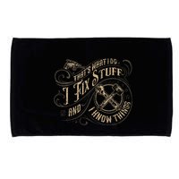 Thats What I Do I Fix Stuff And I Know Things Funny Men Microfiber Hand Towel