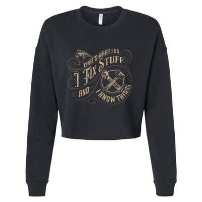 Thats What I Do I Fix Stuff And I Know Things Funny Men Cropped Pullover Crew