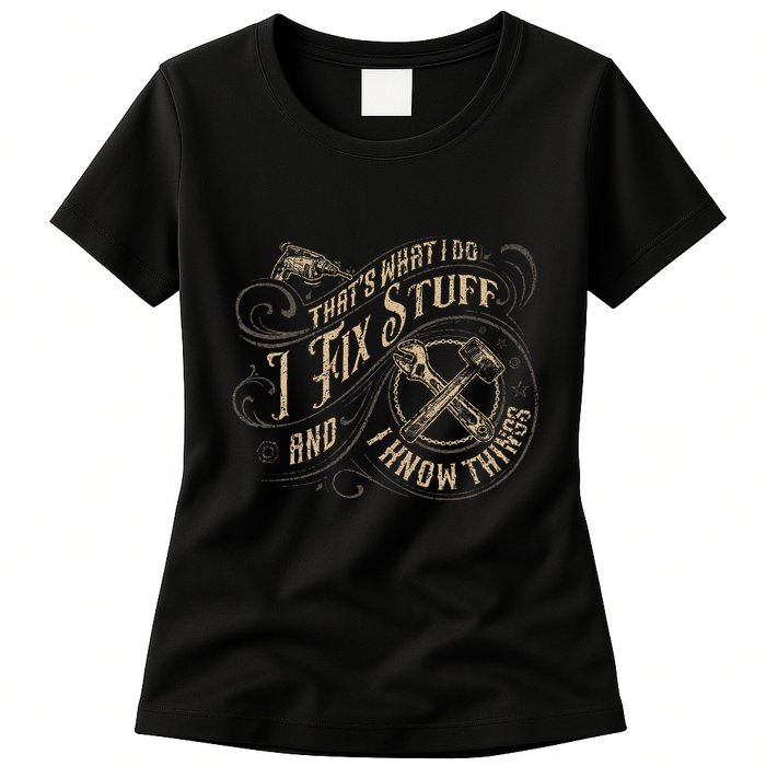 Thats What I Do I Fix Stuff And I Know Things Funny Men Womens T-Shirt
