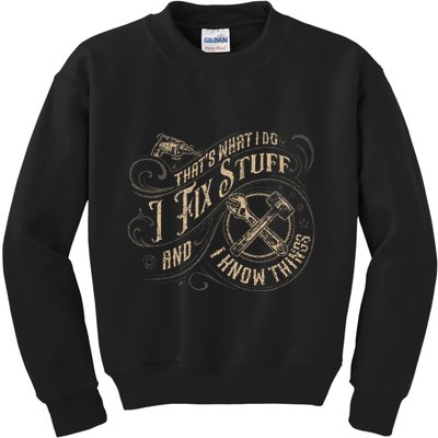 Thats What I Do I Fix Stuff And I Know Things Funny Men Kids Sweatshirt