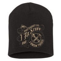 Thats What I Do I Fix Stuff And I Know Things Funny Men Short Acrylic Beanie