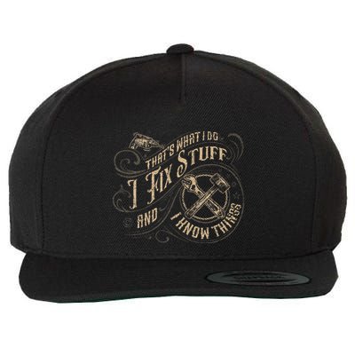 Thats What I Do I Fix Stuff And I Know Things Funny Men Wool Snapback Cap