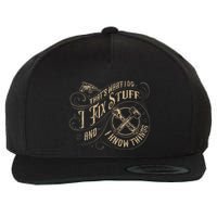 Thats What I Do I Fix Stuff And I Know Things Funny Men Wool Snapback Cap
