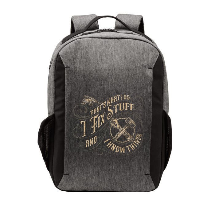 Thats What I Do I Fix Stuff And I Know Things Funny Men Vector Backpack