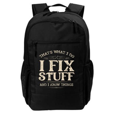 That's What I Do I Fix Stuff And I Know Things Funny Saying Daily Commute Backpack