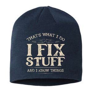 That's What I Do I Fix Stuff And I Know Things Funny Saying Sustainable Beanie