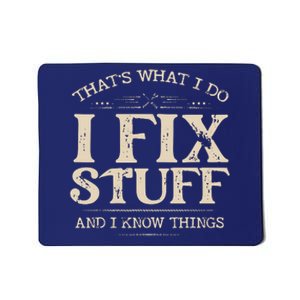 That's What I Do I Fix Stuff And I Know Things Funny Saying Mousepad