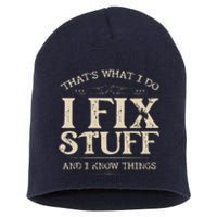 That's What I Do I Fix Stuff And I Know Things Funny Saying Short Acrylic Beanie