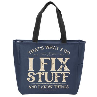 That's What I Do I Fix Stuff And I Know Things Funny Saying Zip Tote Bag