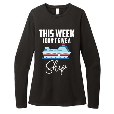 This Week I Don't Give A Ship Cruise Lovers Family Cruise Great Gift Womens CVC Long Sleeve Shirt