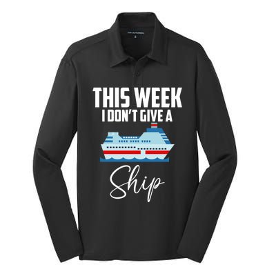 This Week I Don't Give A Ship Cruise Lovers Family Cruise Great Gift Silk Touch Performance Long Sleeve Polo