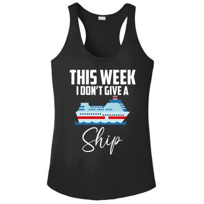 This Week I Don't Give A Ship Cruise Lovers Family Cruise Great Gift Ladies PosiCharge Competitor Racerback Tank