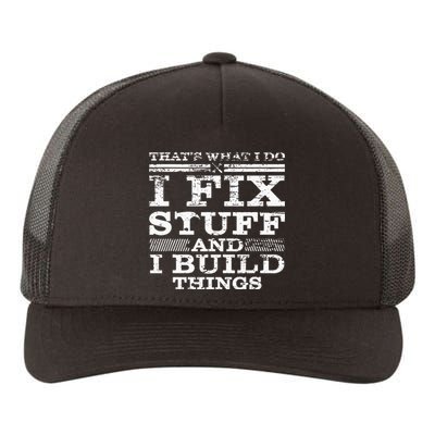 THAT'S WHAT I DO I FIX STUFF AND I BUILD THINGS WEATHERED Yupoong Adult 5-Panel Trucker Hat