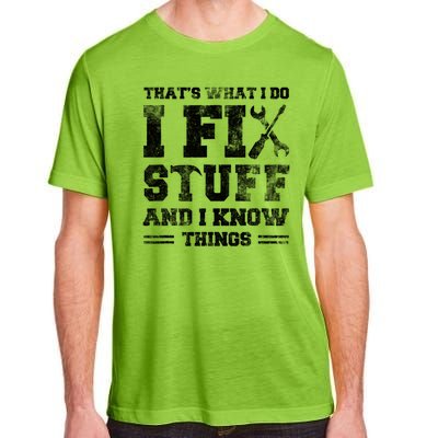 Thats What I Do I Fix Stuff And I Know Things Funny Saying Adult ChromaSoft Performance T-Shirt