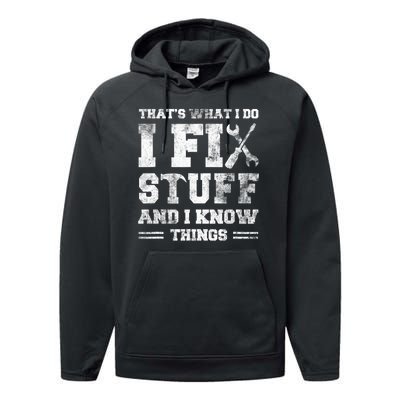 Thats What I Do I Fix Stuff And I Know Things Funny Saying Performance Fleece Hoodie