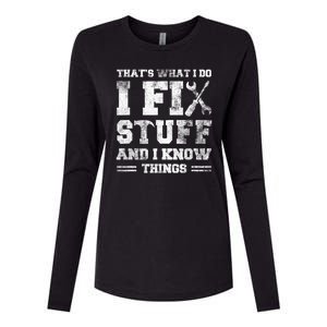 Thats What I Do I Fix Stuff And I Know Things Funny Saying Womens Cotton Relaxed Long Sleeve T-Shirt