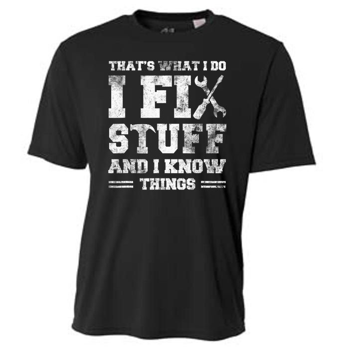 Thats What I Do I Fix Stuff And I Know Things Funny Saying Cooling Performance Crew T-Shirt